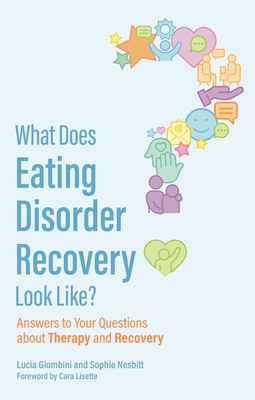 What Does Eating Disorder Recovery Look Like?: Answers to Your Questions about Therapy and Recovery Cover Image