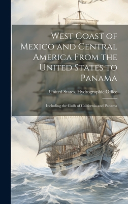 West Coast of Mexico and Central America From the United States to Panama: Including the Gulfs of California and Panama Cover Image