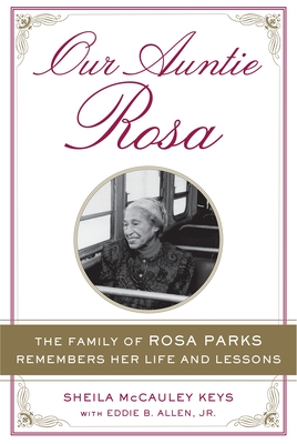 Our Auntie Rosa: The Family of Rosa Parks Remembers Her Life and Lessons By Sheila McCauley Keys, Eddie B. Allen, Jr. Cover Image
