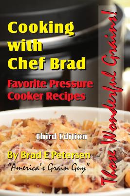Favorite Pressure Cooker Recipes: Cooking with Chef Brad By Brad E. Petersen Cover Image