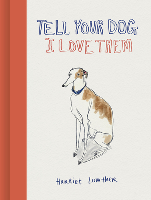 Tell Your Dog I Love Them By Harriet Lowther Cover Image