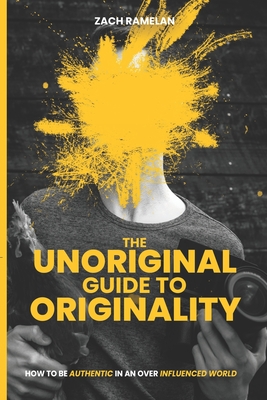 The Unoriginal Guide to Originality By Zach Ramelan Cover Image