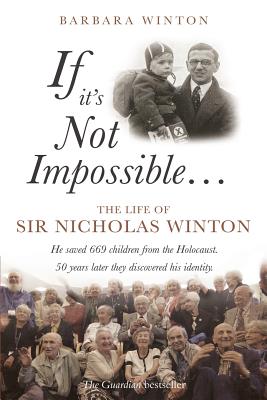 If It's Not Impossible...: The Life of Sir Nicholas Winton By Barbara Winton Cover Image