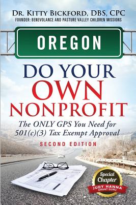 Oregon Do Your Own Nonprofit: The Only GPS You Need For 501c3 Tax Exempt Approval By Kitty Bickford, R'Tor Maghuyop (Designed by), Judy Hanna (Contribution by) Cover Image