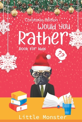 Would you rather book for kids: The Book of Jokes and Silly Scenarios for Children from 5-12 years old- Christmas edition Best game for family time (C Cover Image