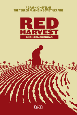 Red Harvest: A Graphic Novel of the Terror Famine in Soviet Ukraine Cover Image
