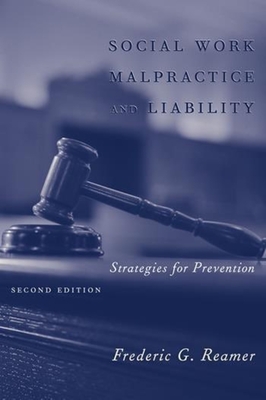 Social Work Malpractice and Liability: Strategies for Prevention (Foundations of Social Work Knowledge S) Cover Image