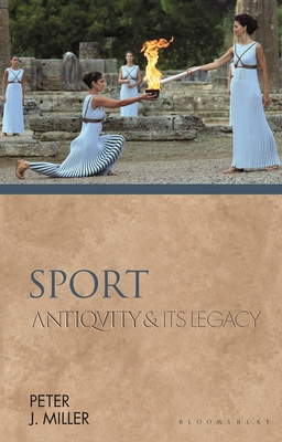 Sport: Antiquity and Its Legacy (Ancients and Moderns)
