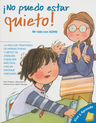 ¡No puedo estar quieto!: Mi vida con ADHD (Vive y Aprende Libros) By Pam Pollack, Meg Belviso, Marta Fabrega (Illustrator) Cover Image