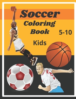 Soccer coloring book: Soccer coloring book: A collections of football, volleyball, basketball, handball, cricket. Sport coloring book for ki Cover Image