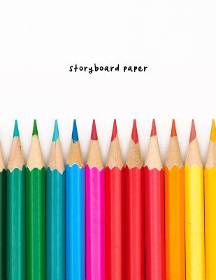 Storyboard Paper: 8.5x11 Notebook with Storyboard Pages: For Sketching Film, Screenplay, Theater, Play, Graphic Novel By I. Love Color Press Cover Image