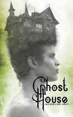 Ghost House: A Fairy Tale By Jacqueline Grey Cover Image