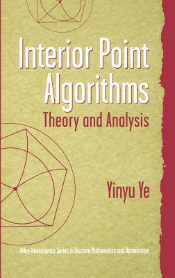 Interior Point Algorithms: Theory and Analysis Cover Image