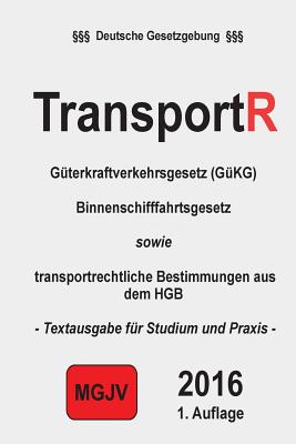 Transportrecht: Güterkraftverkehrsgesetz, Binnenschifffahrtsgesetz und HGB Cover Image