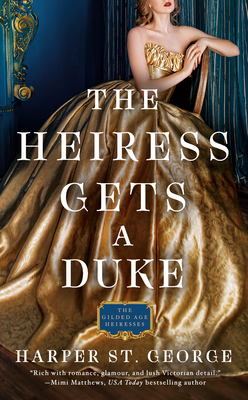 The Heiress Gets a Duke (The Gilded Age Heiresses #1) By Harper St. George Cover Image