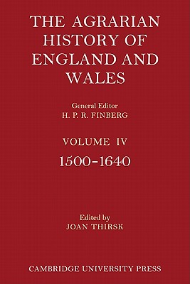 The Agrarian History of England and Wales: Volume 4, 1500-1640