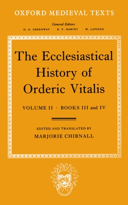 The Ecclesiastical History of Orderic Vitalis: Volume 2: Books III and IV (Oxford Medieval Texts) By Vitalis Ordericus, Marjorie Chibnall (Editor), Marjorie Chibnall (Translator) Cover Image