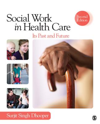 Social Work in Health Care: Its Past and Future (Sage Sourcebooks for the Human Services #33)