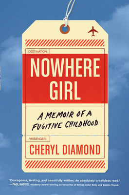 Nowhere Girl: A Memoir of a Fugitive Childhood By Cheryl Diamond Cover Image