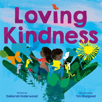 Loving Kindness By Deborah Underwood, Tim Hopgood (Illustrator) Cover Image