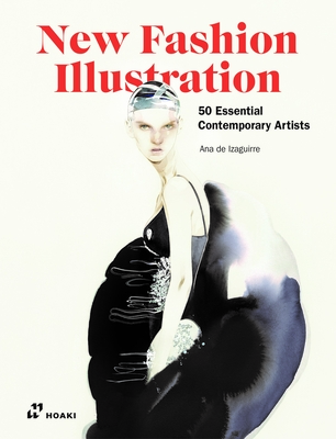New Fashion Illustration.: 50 Essential Contemporary Artists Cover Image