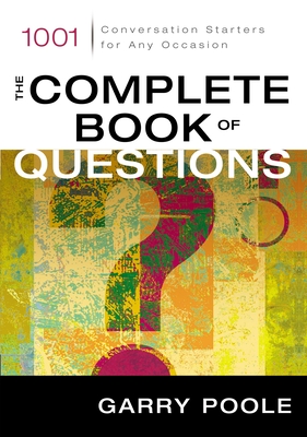 The Complete Book of Questions: 1001 Conversation Starters for Any Occasion Cover Image