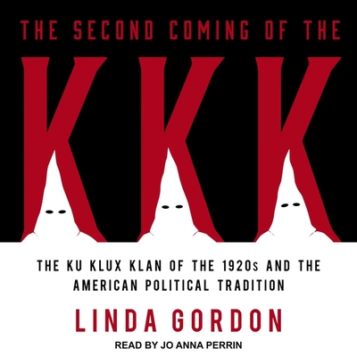 The Second Coming of the KKK Lib/E: The Ku Klux Klan of the 1920s