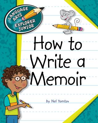 How to Write a Memoir (Explorer Junior Library: How to Write)