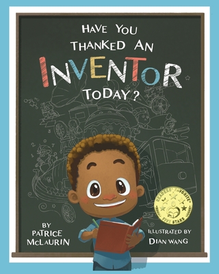 Have You Thanked an Inventor Today? By Patrice McLaurin, Dian Wang (Illustrator), Darren McLaurin (Contribution by) Cover Image