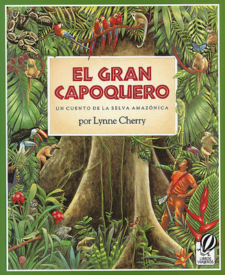 El Gran Capoquero: Un cuento de la selva amazónica By Lynne Cherry Cover Image