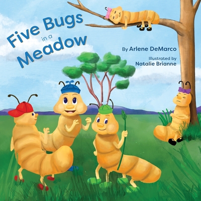 Five Bugs in a Meadow: Second Edition By Natalie Brianne (Illustrator), Arlene DeMarco Cover Image