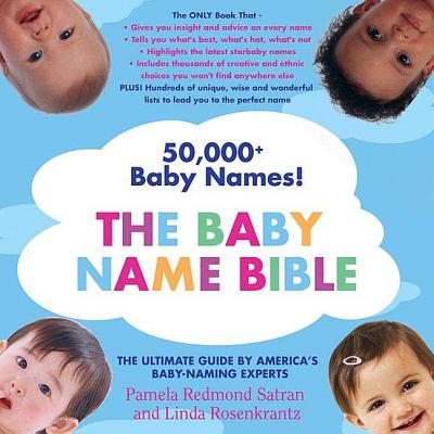 The Baby Name Bible: The Ultimate Guide By America's Baby-Naming Experts Cover Image