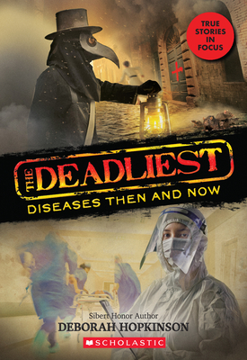 The Deadliest Diseases Then and Now (The Deadliest #1, Scholastic Focus) cover