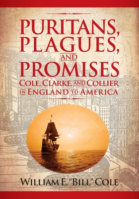Puritans, Plagues, and Promises: Cole, Clarke, and Collier in England to America Cover Image