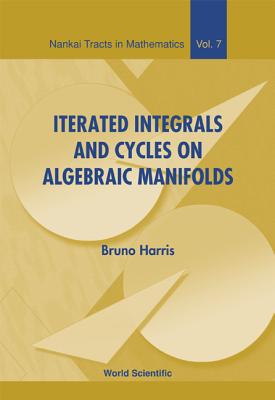Iterated Integrals and Cycles on Algebraic Manifolds (Nankai Tracts in Mathematics #7) Cover Image