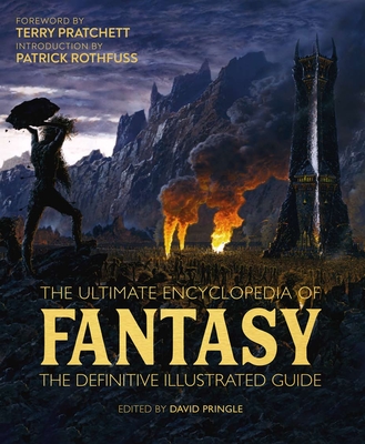 The Ultimate Encyclopedia of Fantasy: The Definitive Illustrated Guide By Tim Dedopulos (Editor), David Pringle (Editor) Cover Image