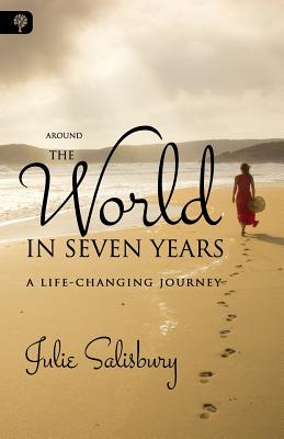 Around the World in Seven Years: A Life-Changing Journey By Julie Salisbury Cover Image