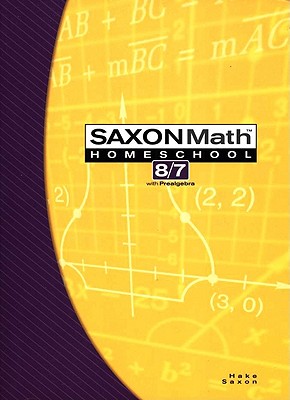 Saxon Math Homeschool 8/7 (Saxon Math 8/7 Homeschool)