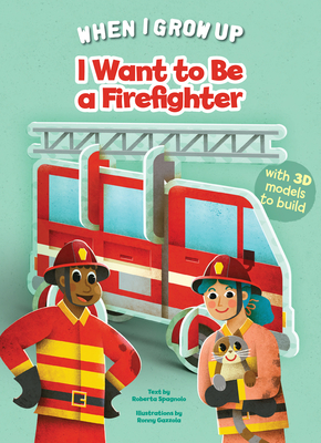Cover for I Want to Be a Firefighter (When I Grow Up)