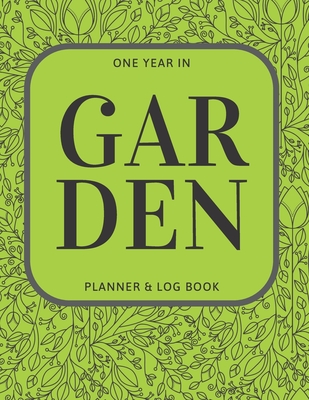Garden Planner Journal & Log Book: Plant Record Notebook, Garden Journal Gardening Notebook, Planting Schedules, Yearly Garden Planner (80 Pages, Trim Cover Image