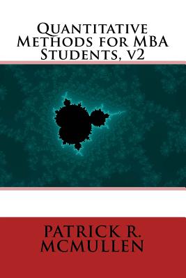 Quantitative Methods for MBA Students, v2 By Patrick R. McMullen Cover Image