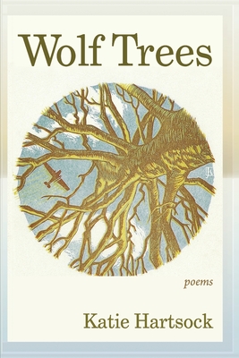 Wolf Trees: Poems By Katie Hartsock Cover Image