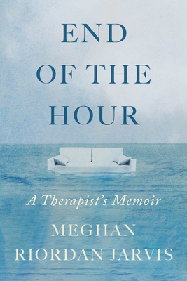 End of the Hour: A Therapist's Memoir