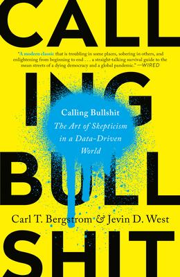 Calling Bullshit: The Art of Skepticism in a Data-Driven World Cover Image