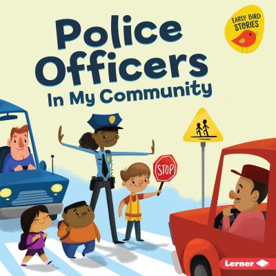 Police Officers in My Community (Meet a Community Helper (Early Bird Stories (TM))) Cover Image