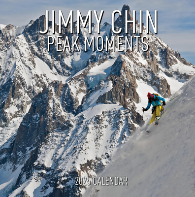 Jimmy Chin Peak Moments Wall Calendar 2025: Photos from the Edge Cover Image