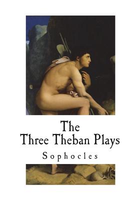 The Three Theban Plays: Sophocles Cover Image