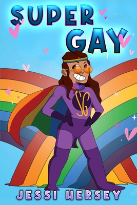 Super Gay By Ray B (Illustrator), Jessi Hersey Cover Image