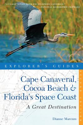 Explorer's Guide Cape Canaveral, Cocoa Beach & Florida's Space Coast: A Great Destination (Explorer's Great Destinations)