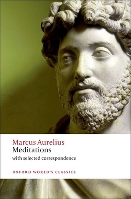 Meditations: With Selected Correspondence (Oxford World's Classics) By Marcus Aurelius, Robin Hard, Christopher Gill Cover Image